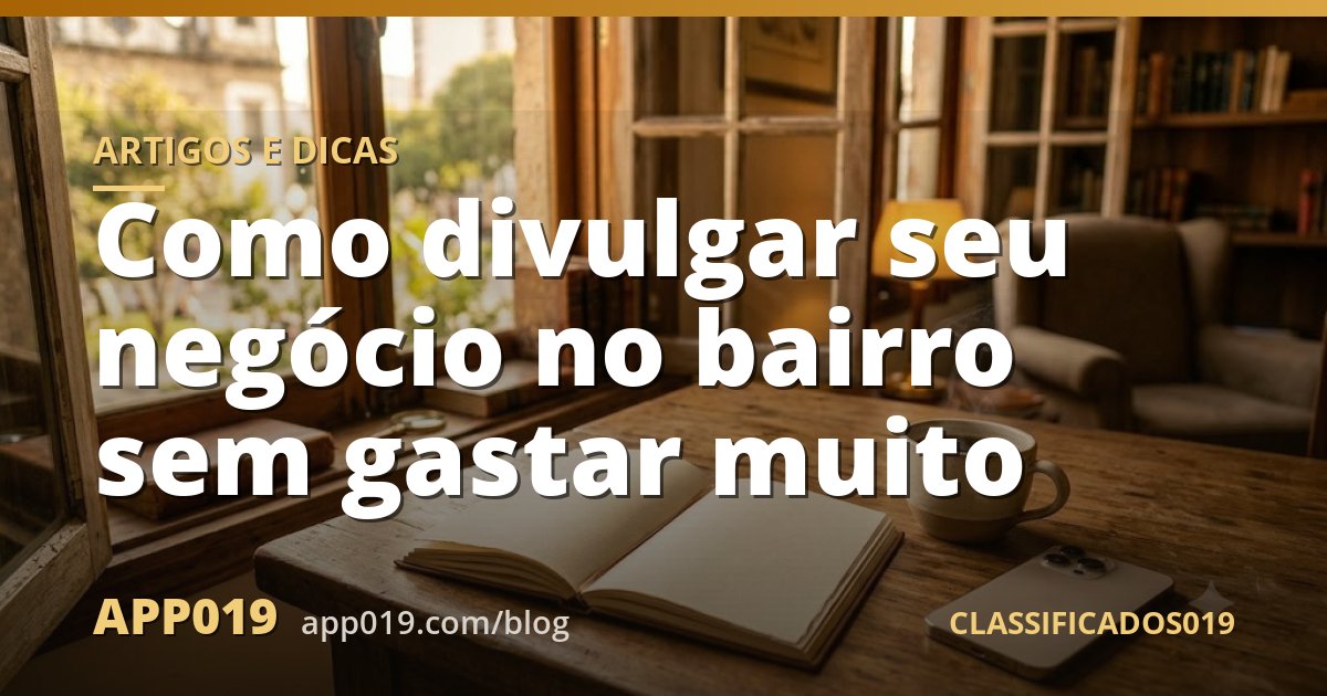 Como divulgar seu negócio no bairro sem gastar muito