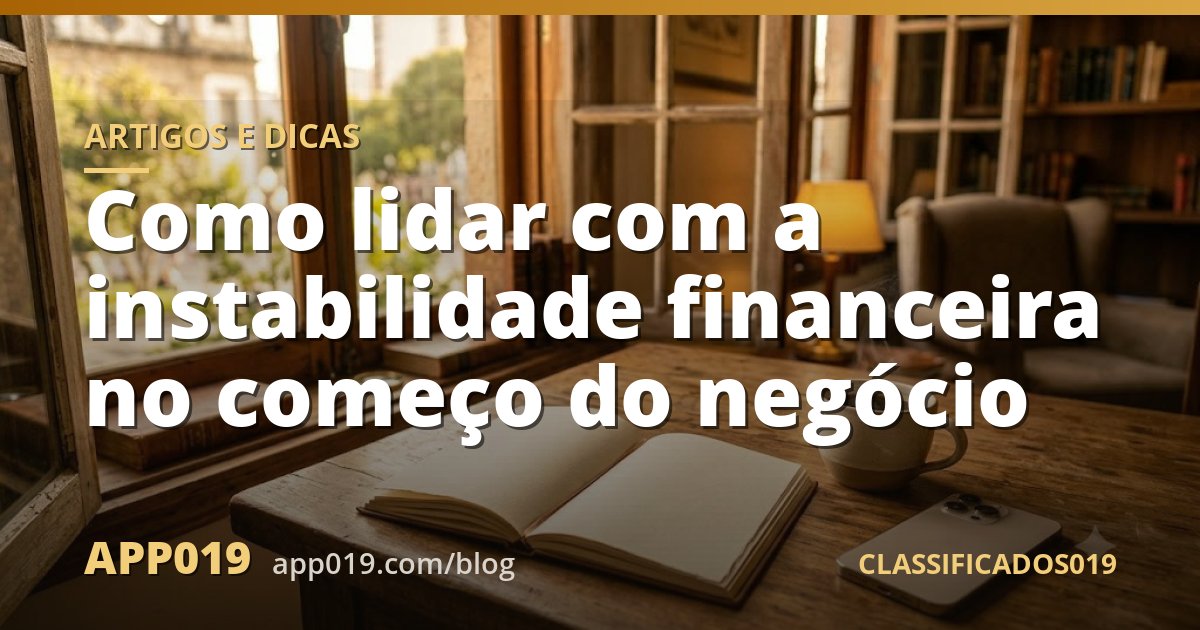 Como lidar com a instabilidade financeira no começo do negócio