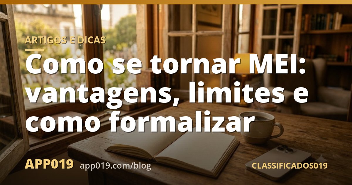 Como se tornar MEI: vantagens, limites e como formalizar