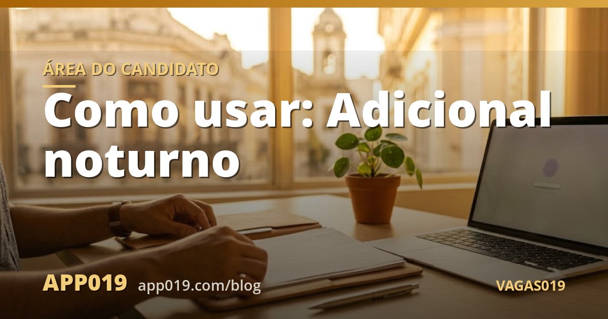 Como usar: Adicional noturno