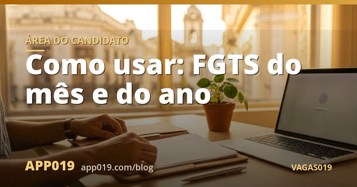 Como usar: FGTS do mês e do ano