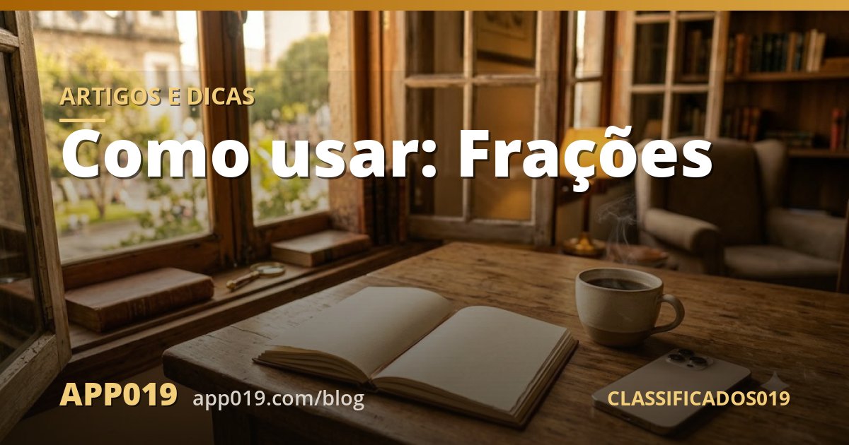 Como usar: Frações