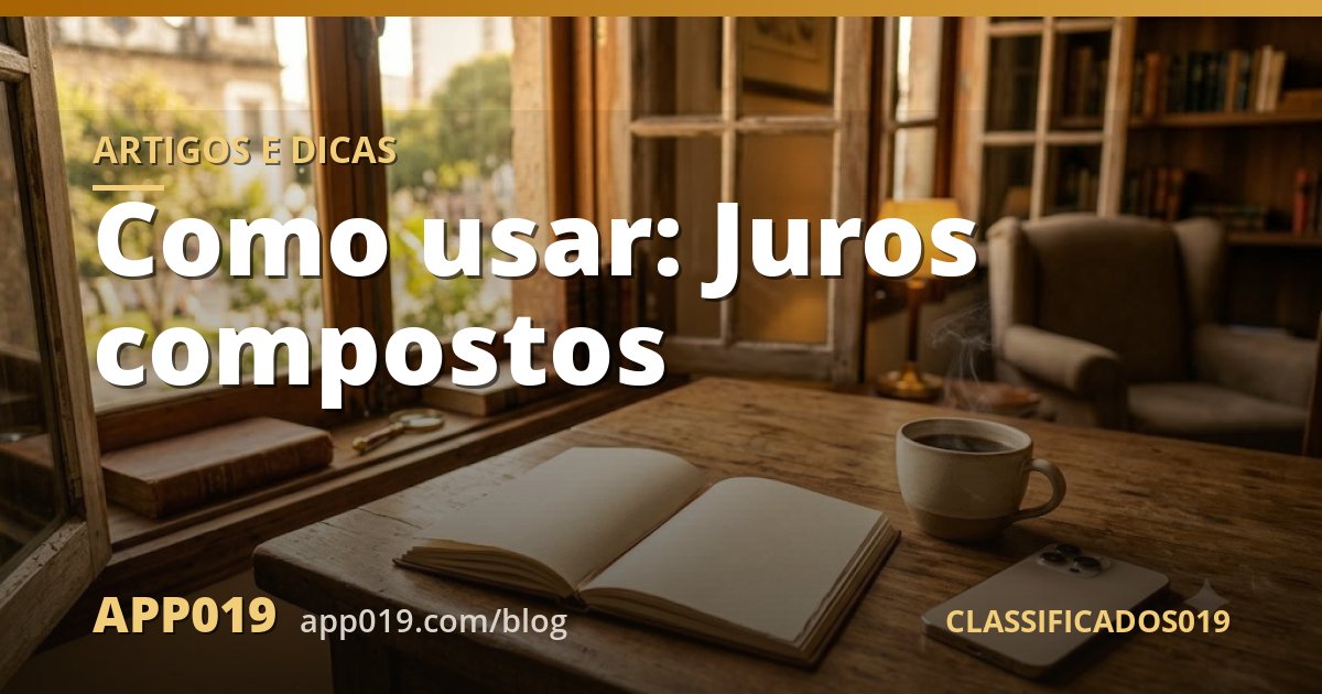 Como usar: Juros compostos
