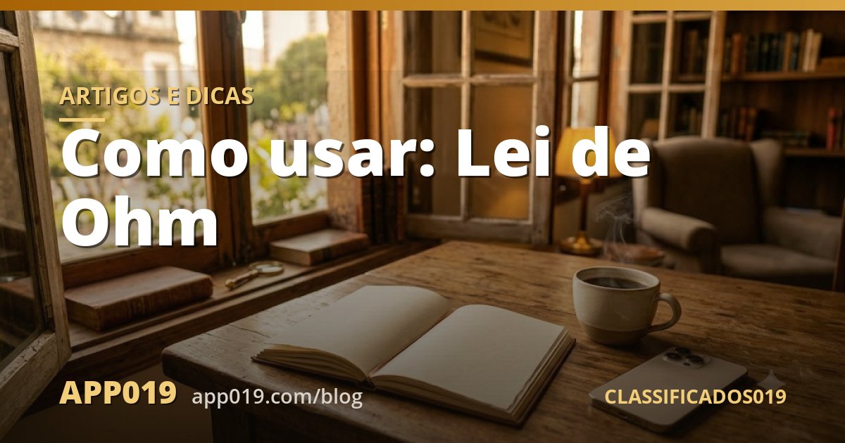 Como usar: Lei de Ohm