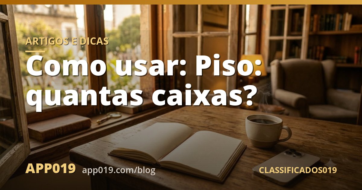 Como usar: Piso: quantas caixas?