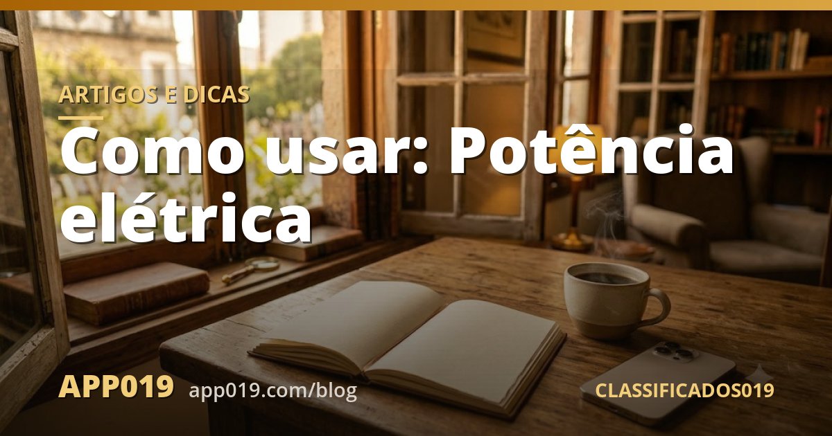 Como usar: Potência elétrica