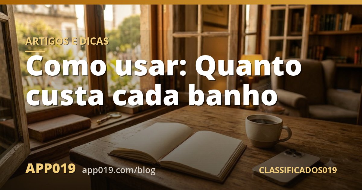 Como usar: Quanto custa cada banho
