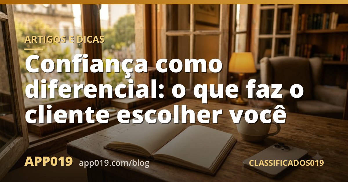 Confiança como diferencial: o que faz o cliente escolher você