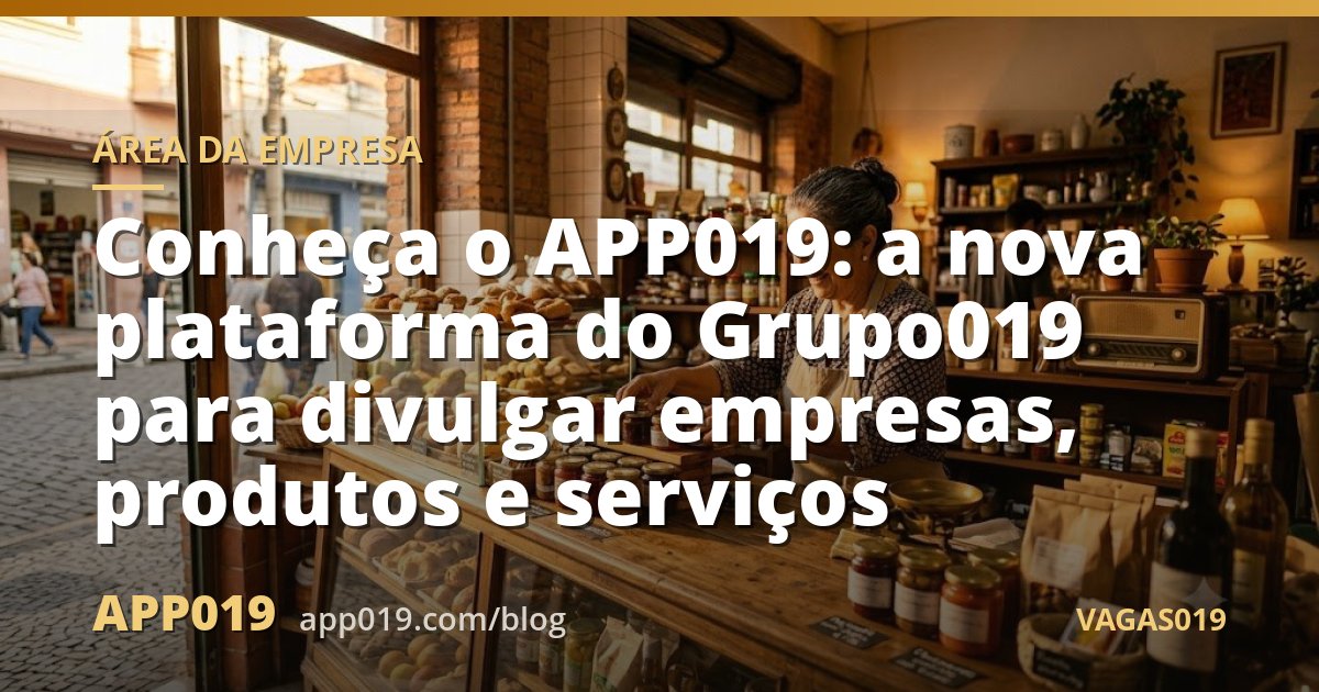 Conheça o APP019: a nova plataforma do Grupo019 para divulgar empresas, produtos e serviços