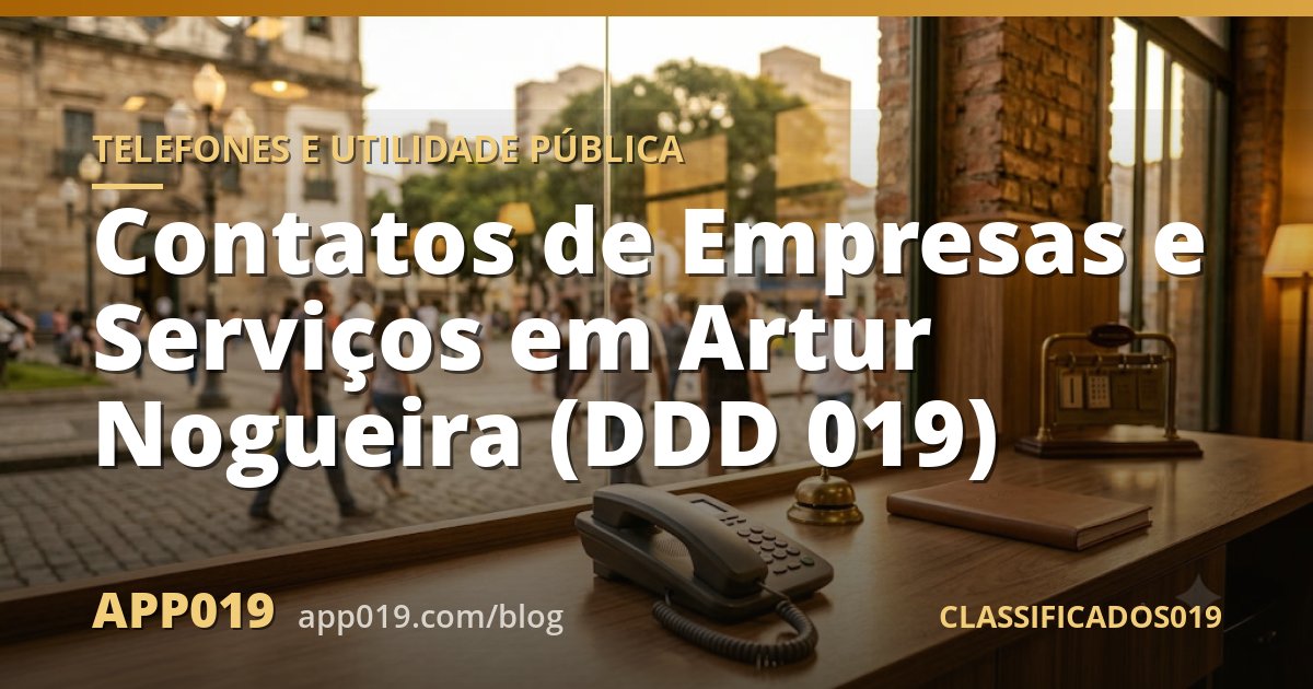 Contatos de Empresas e Serviços em Artur Nogueira (DDD 019)