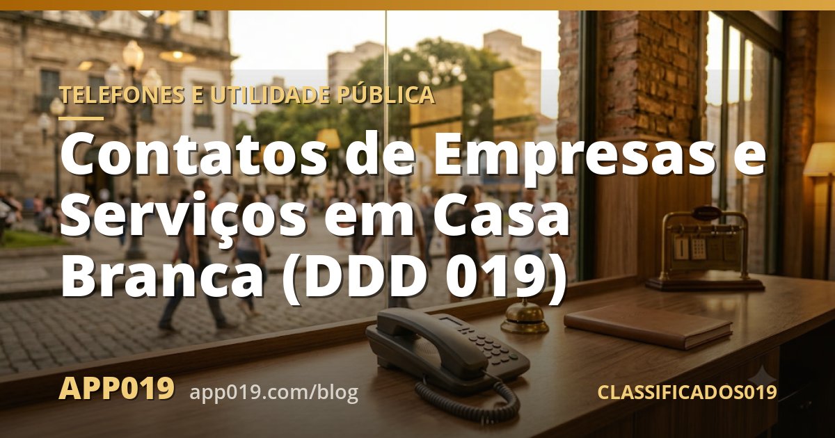 Contatos de Empresas e Serviços em Casa Branca (DDD 019)