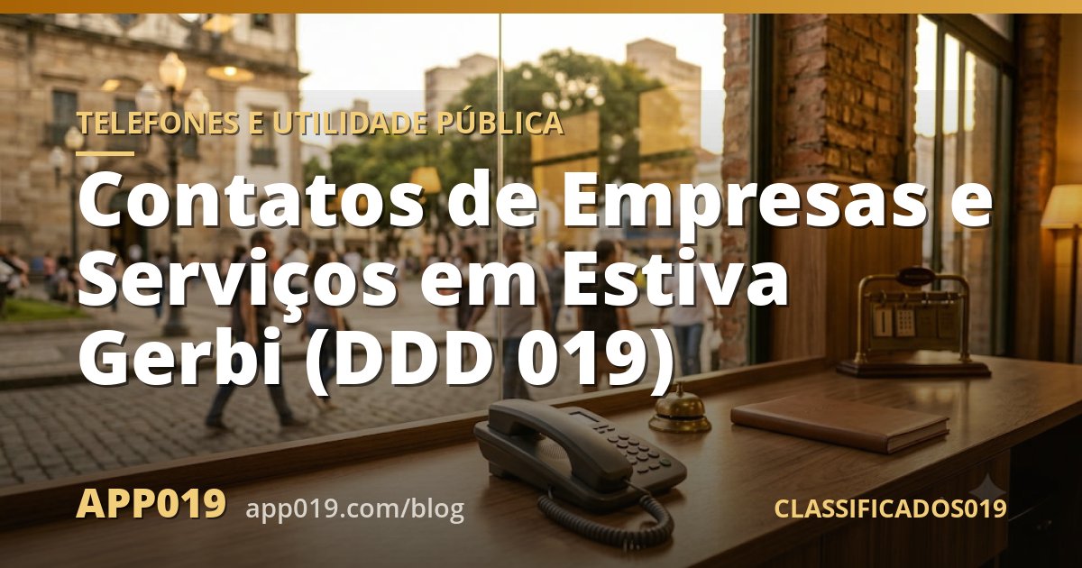 Contatos de Empresas e Serviços em Estiva Gerbi (DDD 019)