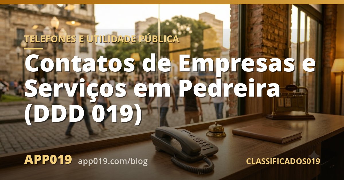 Contatos de Empresas e Serviços em Pedreira (DDD 019)
