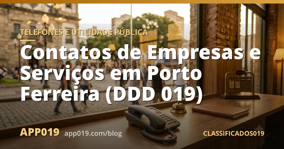 Contatos de Empresas e Serviços em Porto Ferreira (DDD 019)