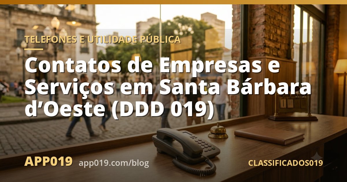 Contatos de Empresas e Serviços em Santa Bárbara d’Oeste (DDD 019)
