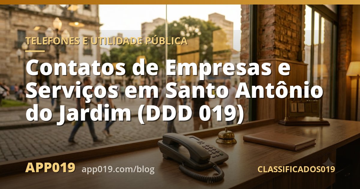 Contatos de Empresas e Serviços em Santo Antônio do Jardim (DDD 019)
