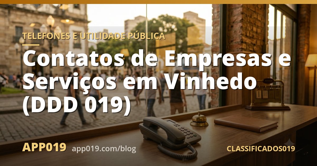 Contatos de Empresas e Serviços em Vinhedo (DDD 019)