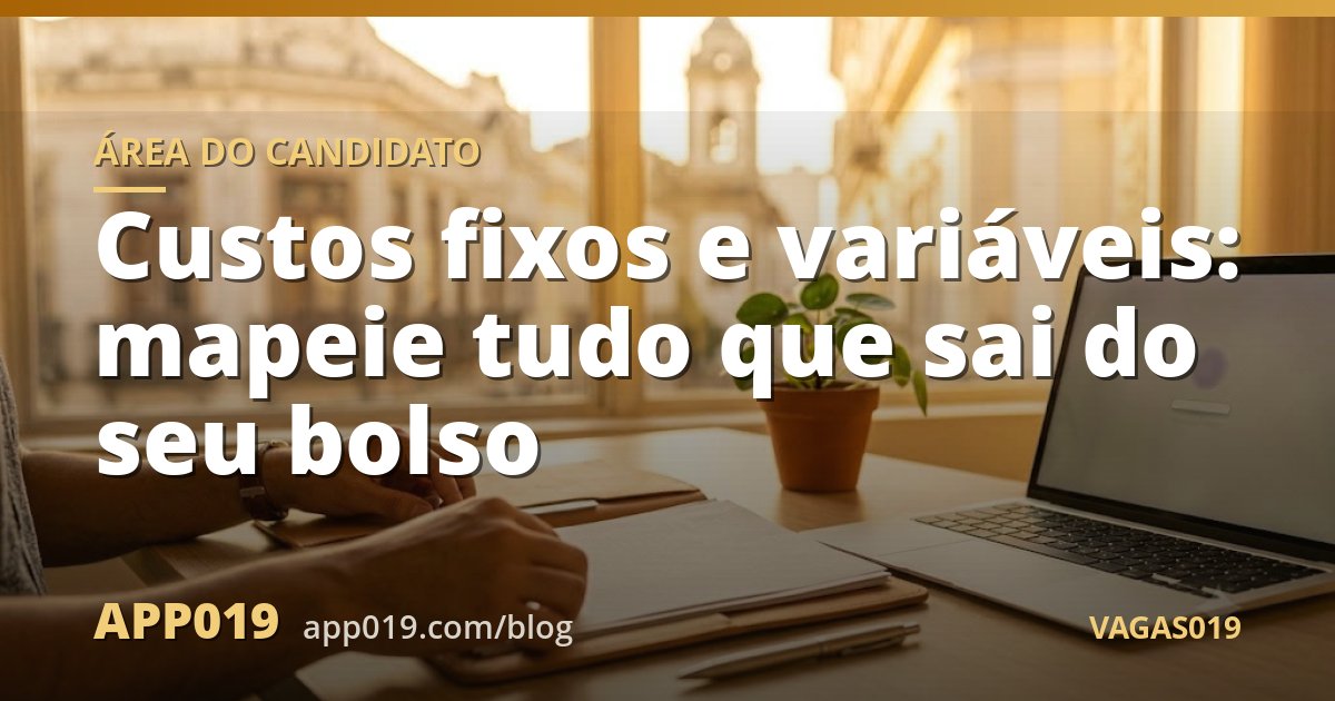 Custos fixos e variáveis: mapeie tudo que sai do seu bolso