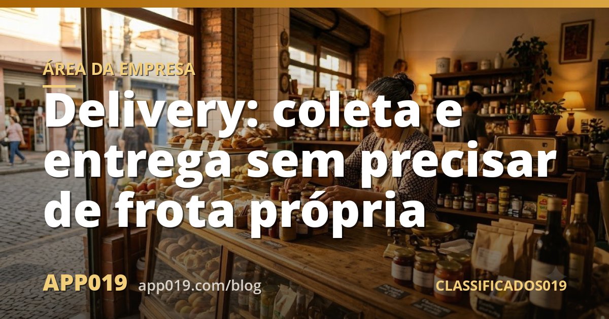 Delivery: coleta e entrega sem precisar de frota própria