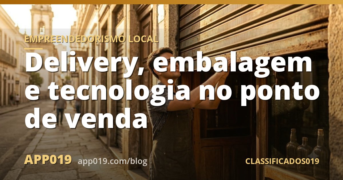 Delivery, embalagem e tecnologia no ponto de venda