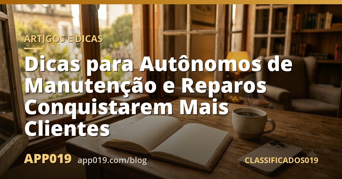 Dicas para Autônomos de Manutenção e Reparos Conquistarem Mais Clientes