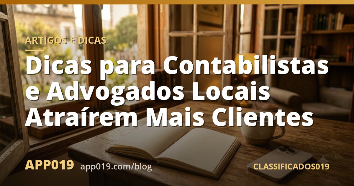 Dicas para Contabilistas e Advogados Locais Atraírem Mais Clientes