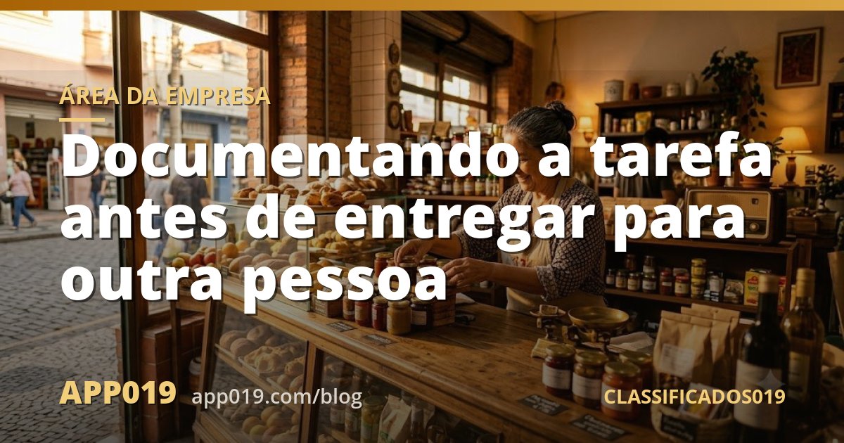 Documentando a tarefa antes de entregar para outra pessoa