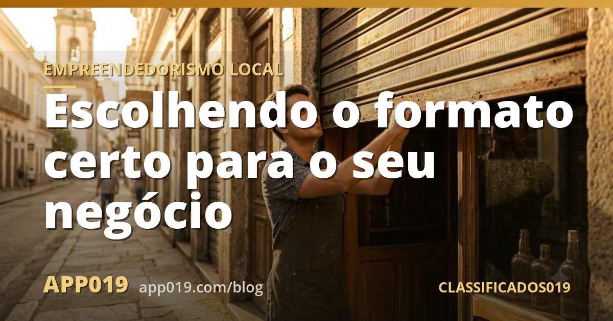 Escolhendo o formato certo para o seu negócio