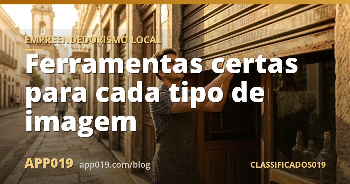 Ferramentas certas para cada tipo de imagem