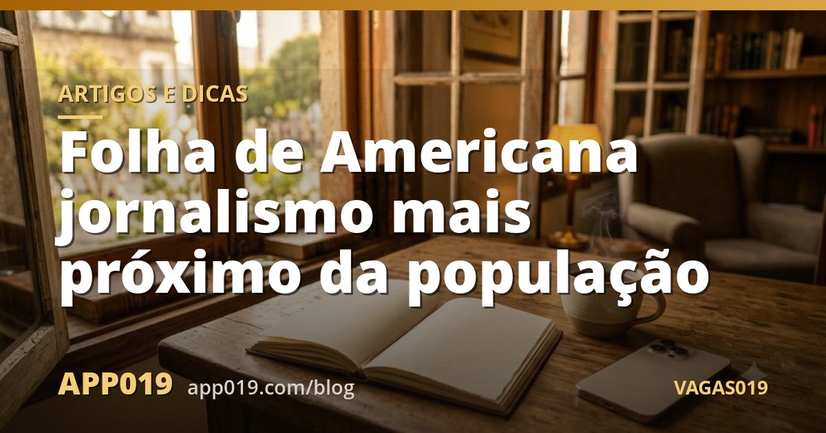 Folha de Americana jornalismo mais próximo da população