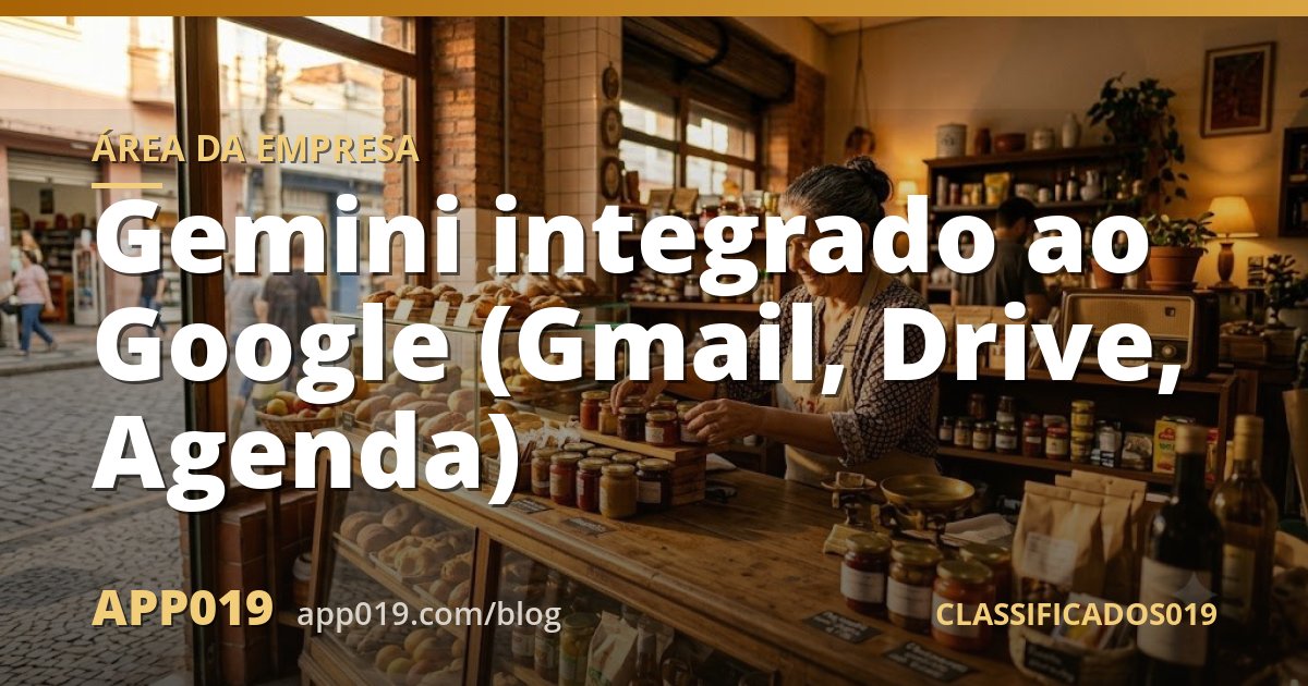 Gemini integrado ao Google (Gmail, Drive, Agenda)