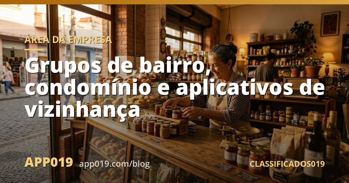 Grupos de bairro, condomínio e aplicativos de vizinhança