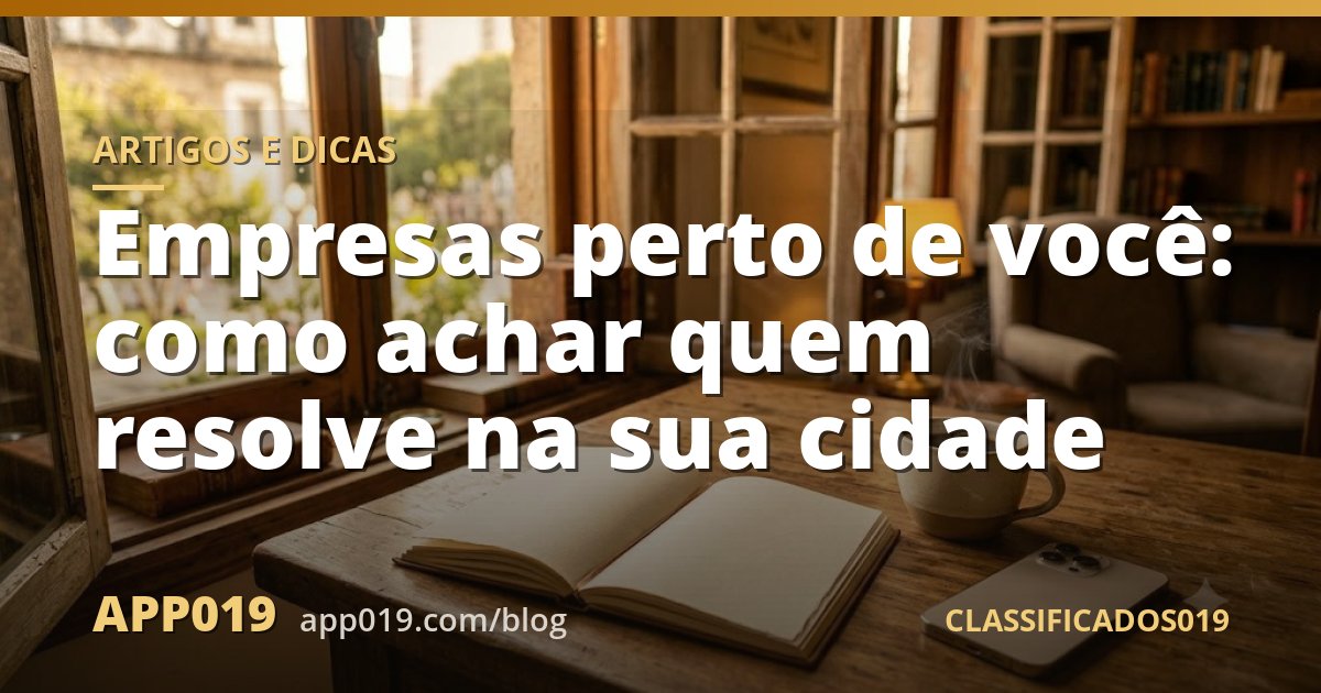 Empresas perto de você: como achar quem resolve na sua cidade