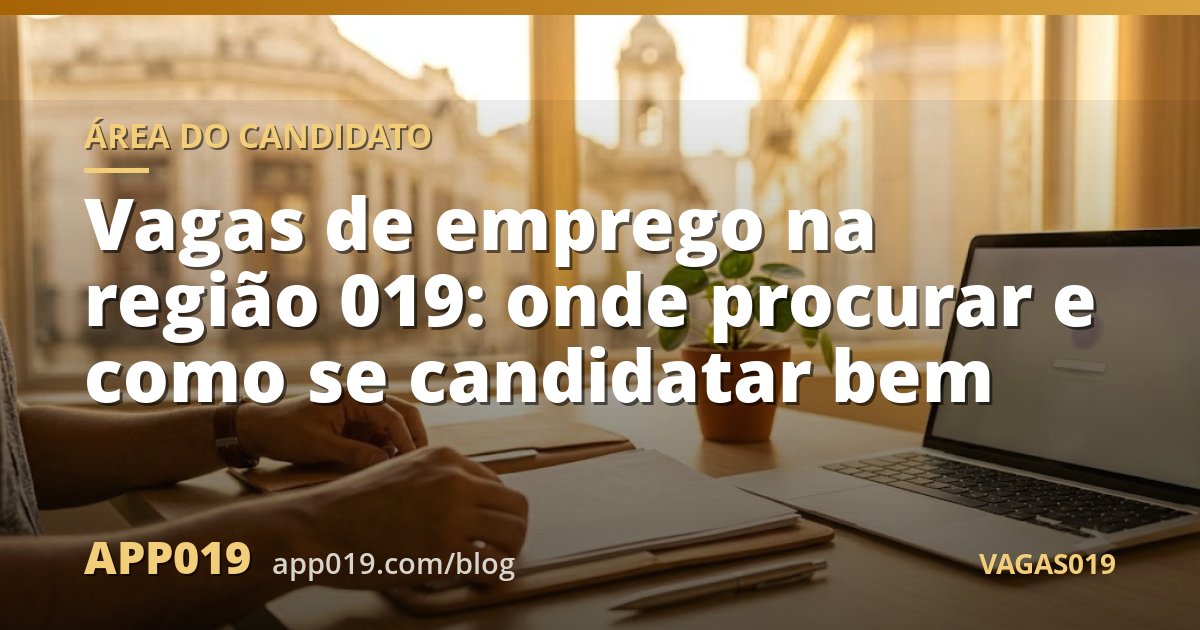 Vagas de emprego na região 019: onde procurar e como se candidatar bem