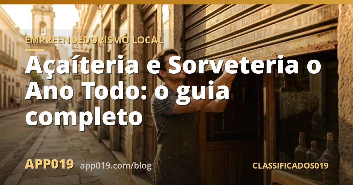 Açaíteria e Sorveteria o Ano Todo: o guia completo