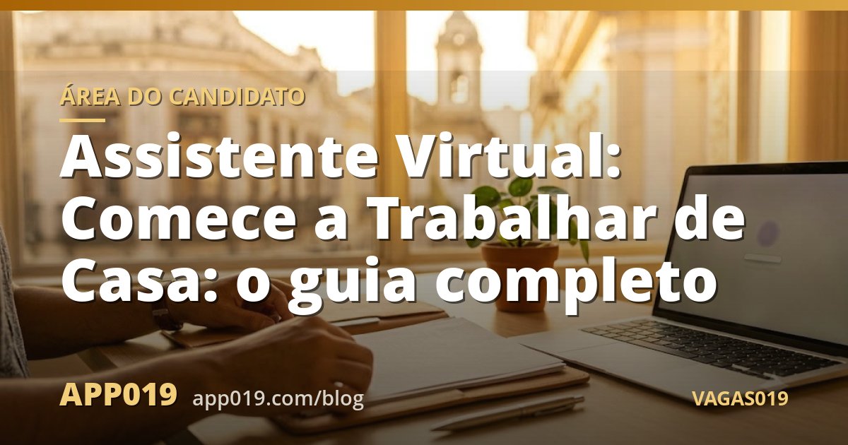 Assistente Virtual: Comece a Trabalhar de Casa: o guia completo