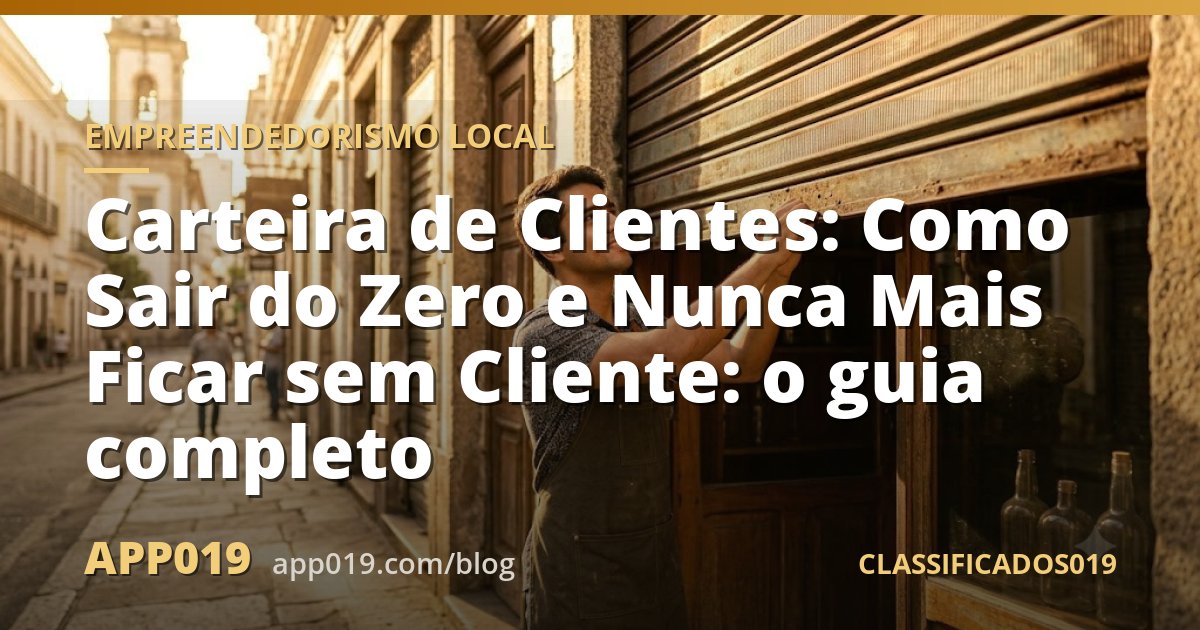 Carteira de Clientes: Como Sair do Zero e Nunca Mais Ficar sem Cliente: o guia completo