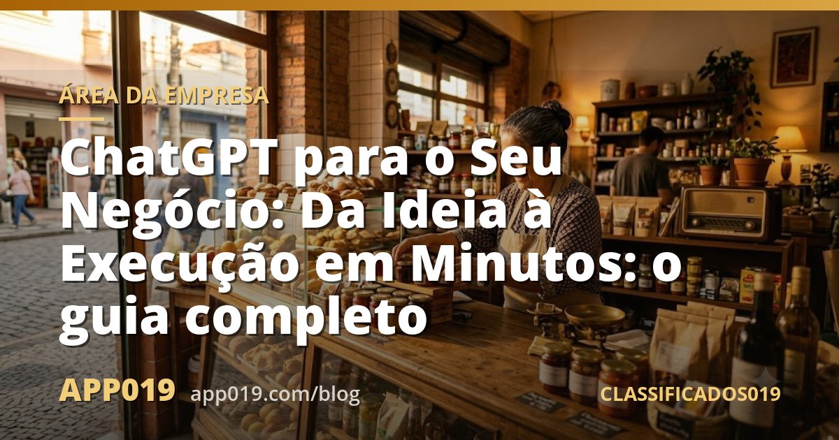 ChatGPT para o Seu Negócio: Da Ideia à Execução em Minutos: o guia completo