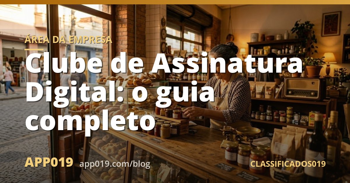 Clube de Assinatura Digital: o guia completo
