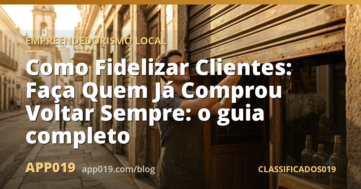 Como Fidelizar Clientes: Faça Quem Já Comprou Voltar Sempre: o guia completo