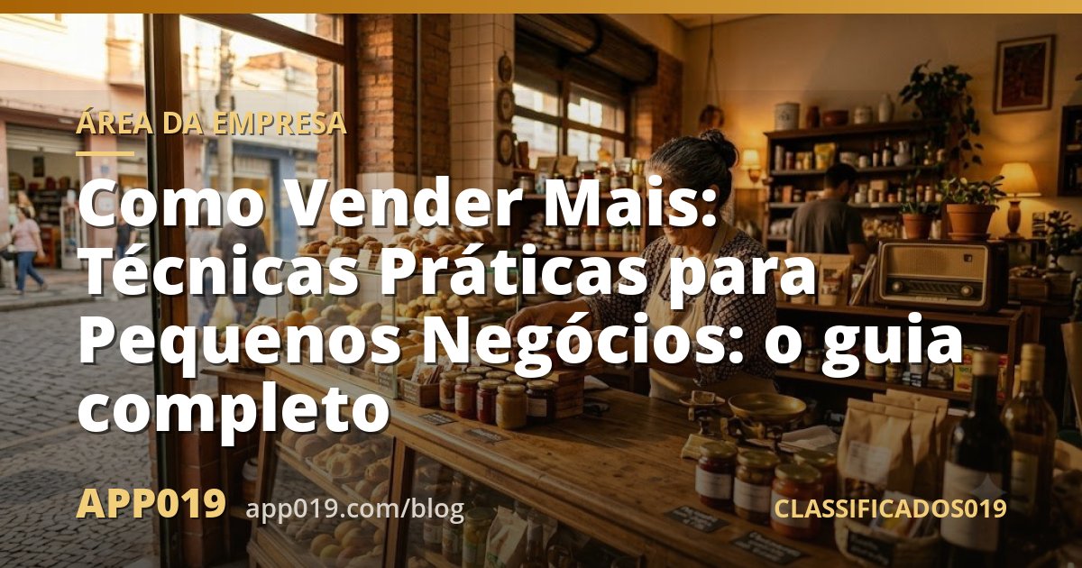 Como Vender Mais: Técnicas Práticas para Pequenos Negócios: o guia completo