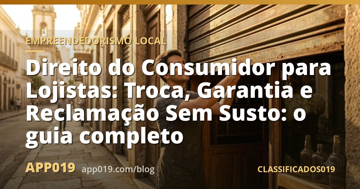 Direito do Consumidor para Lojistas: Troca, Garantia e Reclamação Sem Susto: o guia completo