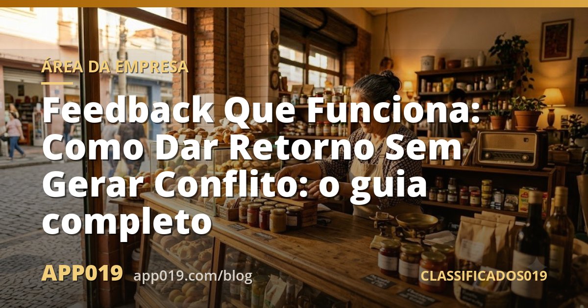 Feedback Que Funciona: Como Dar Retorno Sem Gerar Conflito: o guia completo