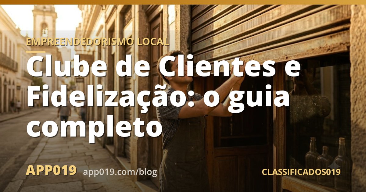 Clube de Clientes e Fidelização: o guia completo