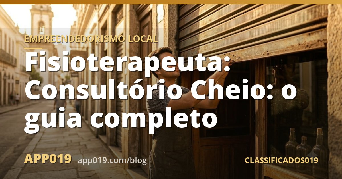 Fisioterapeuta: Consultório Cheio: o guia completo