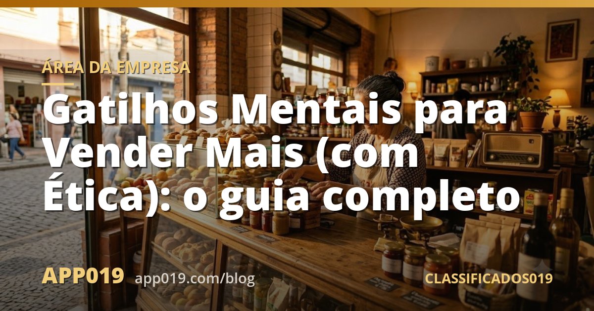 Gatilhos Mentais para Vender Mais (com Ética): o guia completo