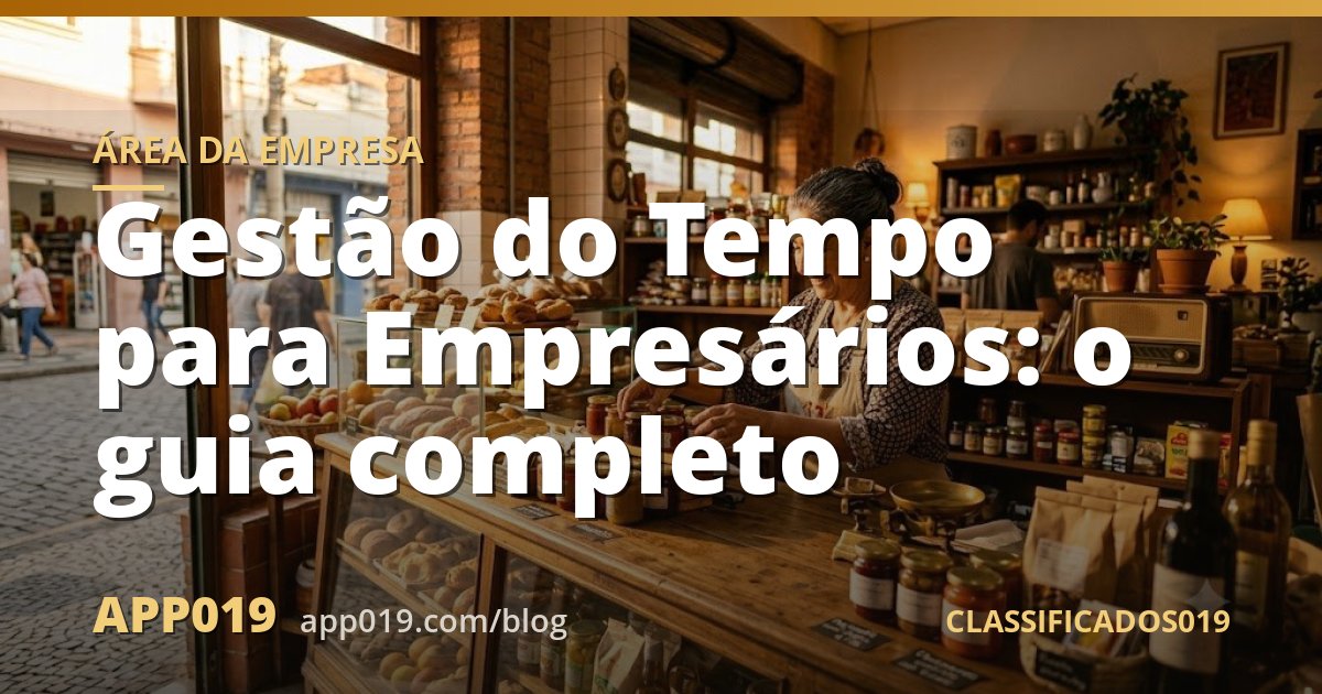 Gestão do Tempo para Empresários: o guia completo
