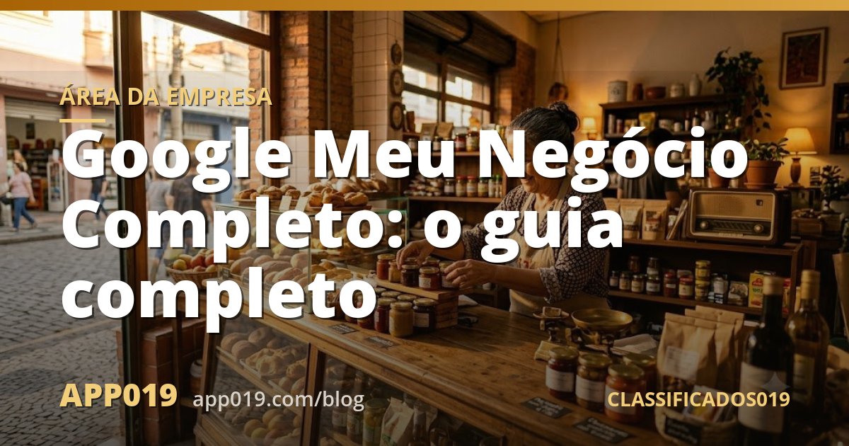 Google Meu Negócio Completo: o guia completo