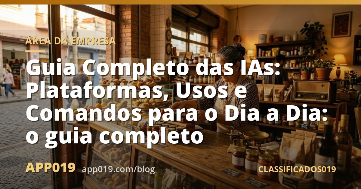 Guia Completo das IAs: Plataformas, Usos e Comandos para o Dia a Dia: o guia completo