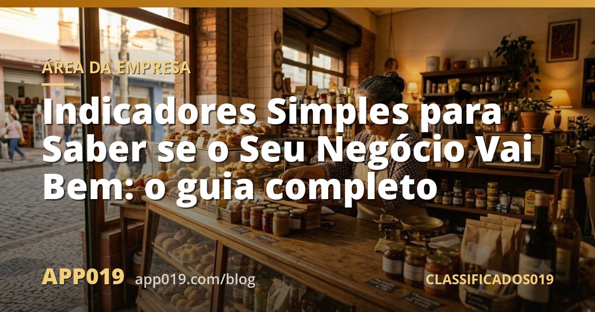Indicadores Simples para Saber se o Seu Negócio Vai Bem: o guia completo